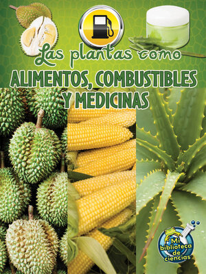 cover image of Las plantas: fuentes de alimento, combustible y medicine (Plants as Food, Fuel, and Medicines)